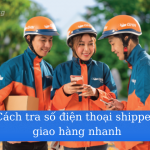 CÁCH TRA SỐ ĐIỆN THOẠI SHIPPER GIAO HÀNG NHANH CHÍNH XÁC 100%